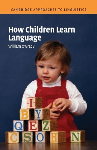 How Children Learn Language: (Cambridge Approaches to Linguistics)