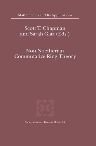 Non-Noetherian Commutative Ring Theory: (Mathematics and Its Applications)
