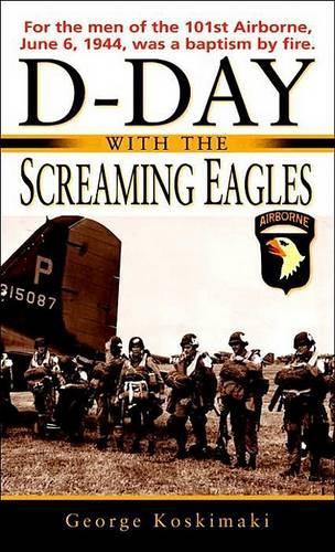 D-Day with the Screaming Eagles: (English)