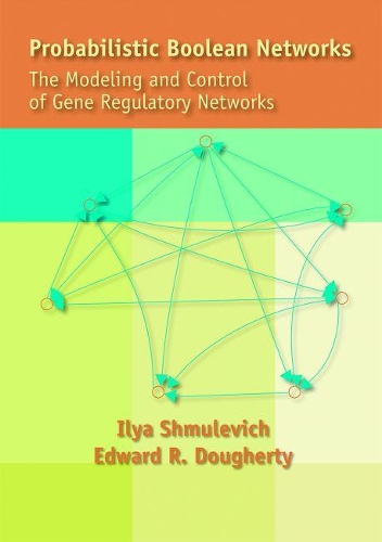 Probabilistic Boolean Networks: The Modeling and Control of Gene Regulatory Networks