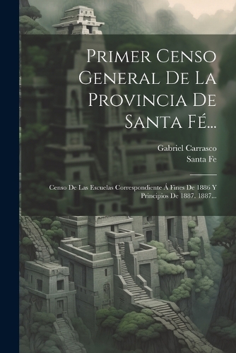 Primer Censo General De La Provincia De Santa Fé...