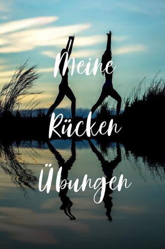 Meine Rücken Übungen: Begleitendes Buch zur Rückentherapie / 120 linierte Seiten / DIN A5