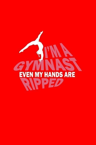 I'm A Gymnast Even My Hands Are Ripped: Lined Journal - I'm A Gymnast Even My Hands Are Ripped Gymnastics Girl Gift - Red Ruled Diary, Prayer, Gratitude, Writing, Travel, Notebook For Men 