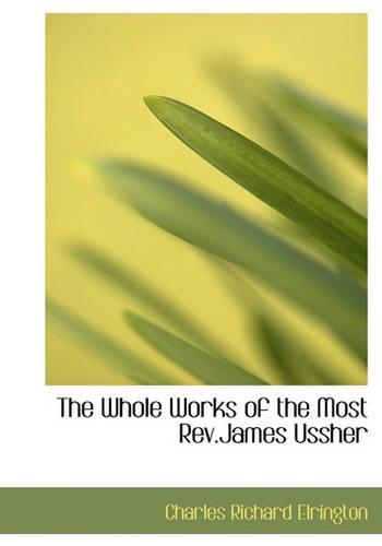The Whole Works of the Most REV.James Ussher