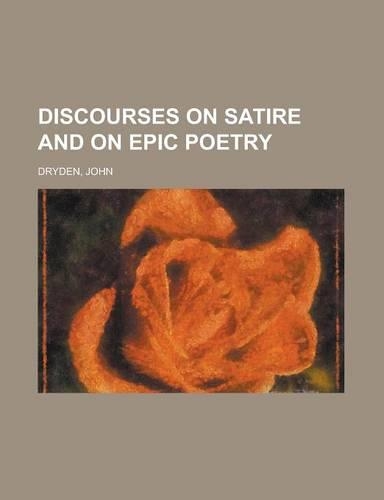Discourses on Satire and on Epic Poetry: (English)