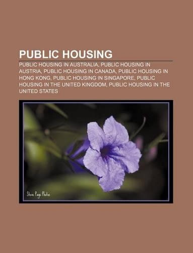 Public Housing: Public Housing in Australia, Public Housing in Austria, Public Housing in Canada, Public Housing in Hong Kong(English)