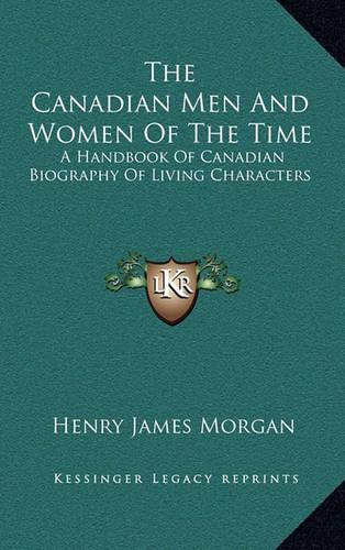 The Canadian Men and Women of the Time