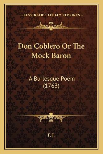 Don Coblero Or The Mock Baron: A Burlesque Poem (1763)(English)