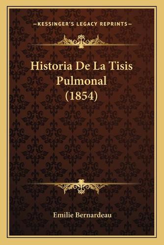 Historia De La Tisis Pulmonal (1854)