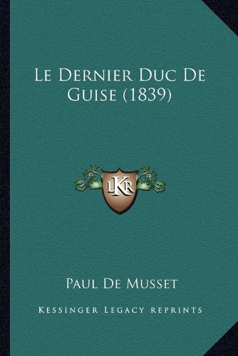 Le Dernier Duc De Guise (1839)
