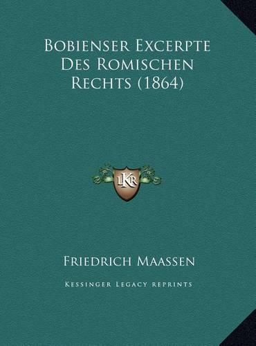 Bobienser Excerpte Des Romischen Rechts (1864)