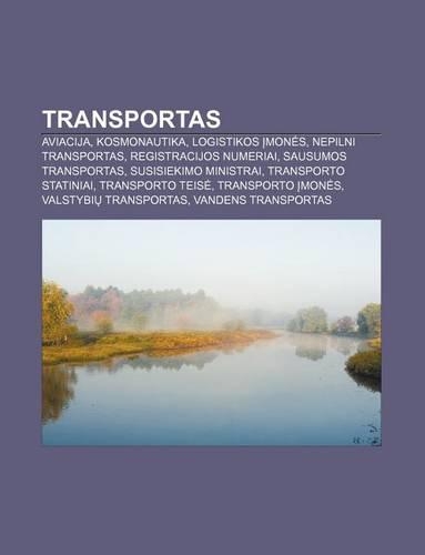 Transportas: Aviacija, Kosmonautika, Logistikos Mon S, Nepilni Transportas, Registracijos Numeriai, Sausumos Transportas(Lithuanian)