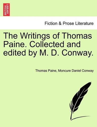 The Writings of Thomas Paine. Collected and edited by M. D. Conway.