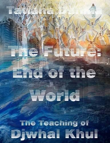 The Future: End of the World - the Teaching of Djwhal Khul