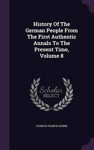 History Of The German People From The First Authentic Annals To The Present Time, Volume 8