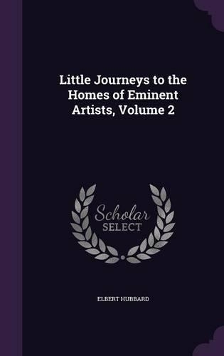 Little Journeys to the Homes of Eminent Artists, Volume 2