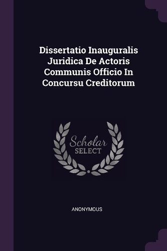 Dissertatio Inauguralis Juridica de Actoris Communis Officio in Concursu Creditorum