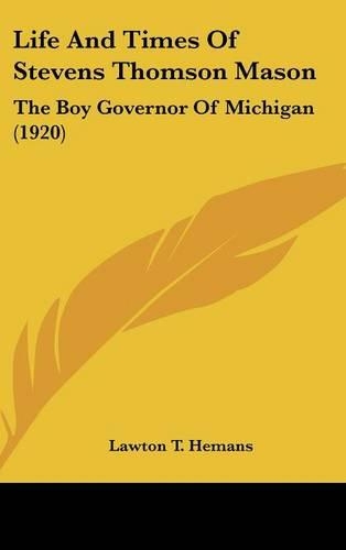 Life and Times of Stevens Thomson Mason