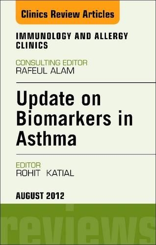 Update on Biomarkers in Allergy and Asthma, an Issue of Immunology and Allergy Clinics