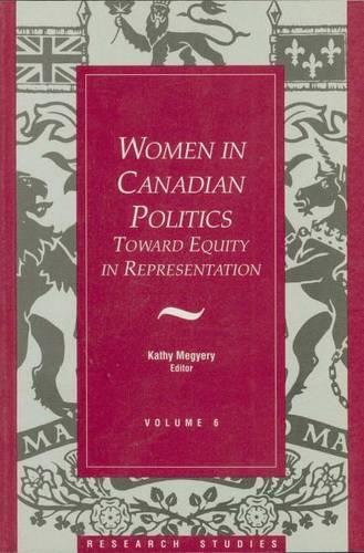 Women in Canadian Politics: Volume 6: Toward Equity in Representation