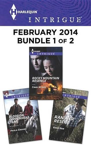 Harlequin Intrigue February 2014 - Bundle 1 of 2: Blood on Copperhead Trail\Rocky Mountain Revenge\Rancher Rescue