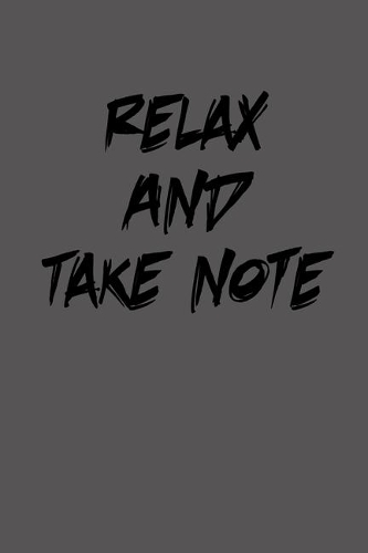 Relax and Take note