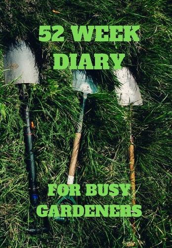 52 Week Diary for Busy Gardeners