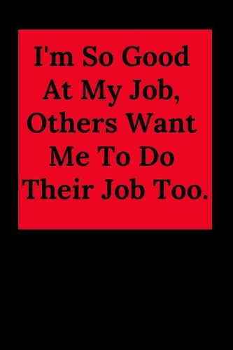 I'm So Good at My Job, Others Want Me to Do Their Job Too.