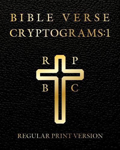 Bible Verse Cryptograms 1: 288 cryptograms for hours of brain exercise and fun (King James Version Bible Verse)(1 Bible Verse Cryptograms by Sasquatch Designs)