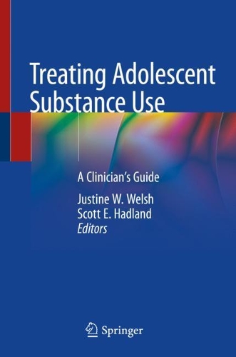 Treating Adolescent Substance Use: A Clinician's Guide