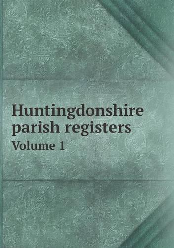Huntingdonshire parish registers Volume 1