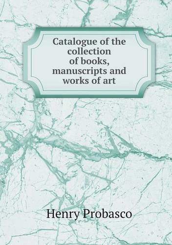 Catalogue of the collection of books, manuscripts and works of art: (English)