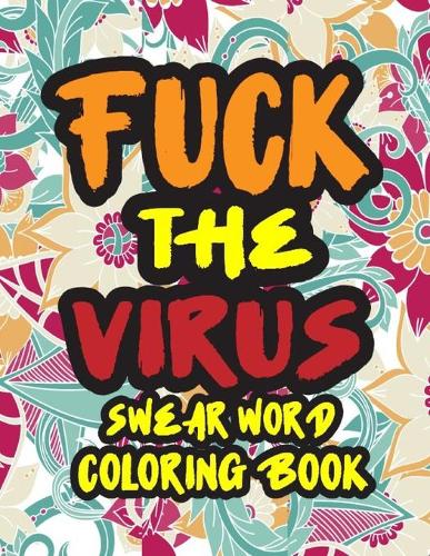 Fuck The Virus Swear Word Coloring Book