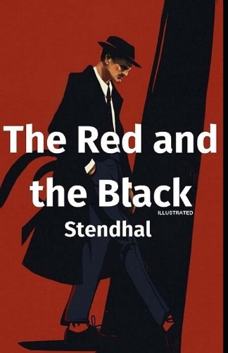 The Red and the Black: Classic Original Edition (Illustrated) & Translated By (C K Scott Moncrieff)