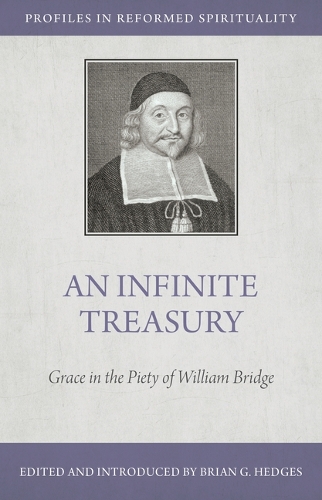 Infinite Treasury: Grace in the Piety of William Bridge