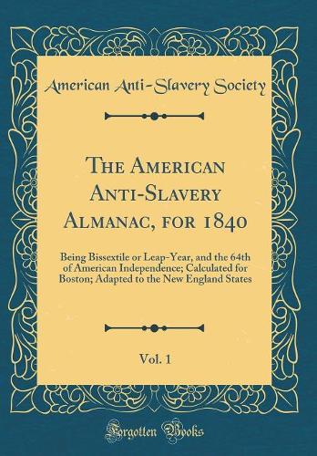 The American Anti-Slavery Almanac, for 1840, Vol. 1
