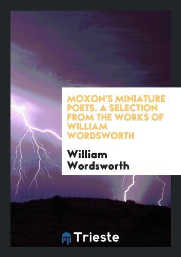 A Selection from the Works of William Wordsworth