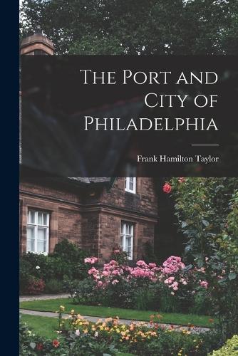 The Port and City of Philadelphia
