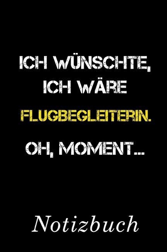 Ich Wünschte Ich Wäre Flugbegleiterin Oh Moment Notizbuch