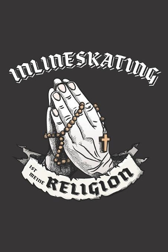 Inlineskating Ist Meine Religion: DIN A5 6x9 I 120 Seiten I Blanko I Notizbuch I Notizheft I Notizblock I Geschenk I Geschenkidee