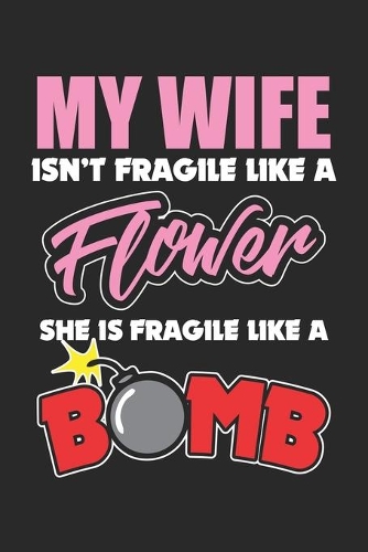 My Wife Isn't Fragile Like A Flower