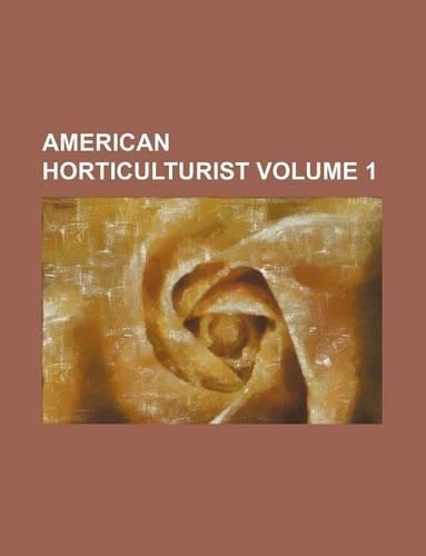 American Horticulturist Volume 1