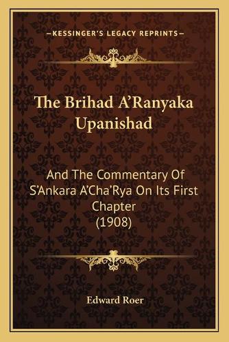 The Brihad A'Ranyaka Upanishad: And The Commentary Of S'Ankara A'Cha'Rya On Its First Chapter (1908)(English)