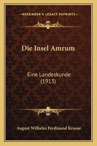 Die Insel Amrum: Eine Landeskunde (1913)(German)