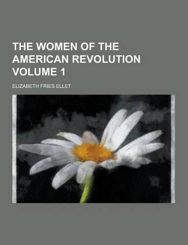 The Women of the American Revolution Volume 1: (English)