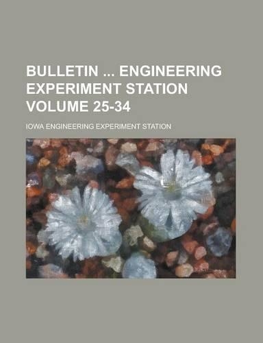 Bulletin Engineering Experiment Station Volume 25-34