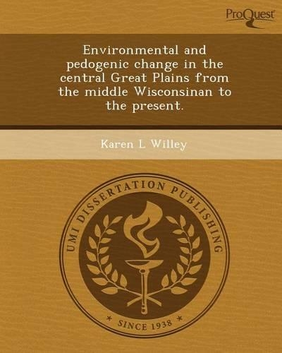 Environmental and Pedogenic Change in the Central Great Plains from the Middle Wisconsinan to the Present: (English)