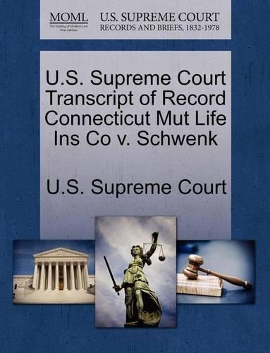 U.S. Supreme Court Transcript of Record Connecticut Mut Life Ins Co V. Schwenk