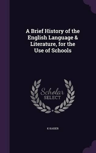 A Brief History of the English Language & Literature, for the Use of Schools