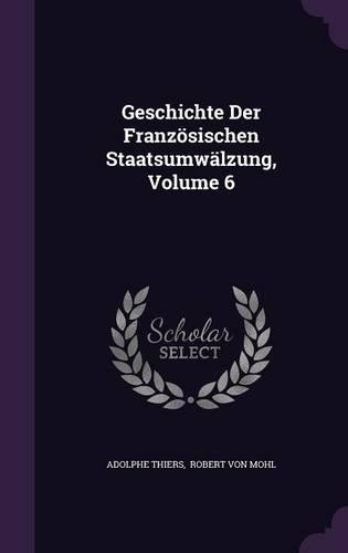Geschichte Der Französischen Staatsumwälzung, Volume 6: (English)